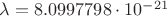 $\lambda=8.0997798\cdot10^{-21}$