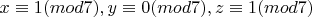 $ x\equiv{1}(mod7), y\equiv{0}(mod7), z\equiv{1}(mod7) $