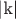 |k|