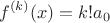 $$f^{(k)}(x)=k!a_0$$