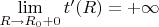 $\lim\limits_{R \to R_0+0} t'(R) = +\infty$
