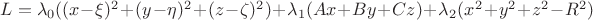 $L=\lambda_0((x - \xi)^2 + (y - \eta)^2 + (z - \zeta)^2)+\lambda_1(Ax+By+Cz)+\lambda_2(x^2+y^2+z^2-R^2)$