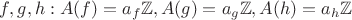 $f,g,h: A(f)=a_f \mathbb{Z},A(g)=a_g \mathbb{Z},A(h)=a_h \mathbb{Z}$