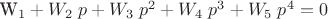 W_1 + W_2 \; p + W_3 \;  p^2 + W_4 \;  p^3 + W_5 \;  p^4 = 0