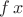 $f\, x$