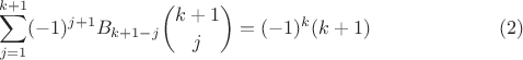 $$\sum_{j=1}^{k+1}(-1)^{j+1}B_{k+1-j}\binom{k+1}{j}=(-1)^k(k+1)\eqno{(2)}$$
