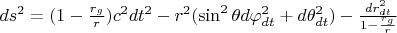 $ ds^2 = (1 - \frac {r_g}r) c^2 dt^2 - r^2 (\sin^2 \theta  d\varphi_{dt } ^2 + d\theta_{dt}^2) - \frac {dr_{dt}^2} {1 - \frac {r_g} r} $