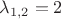 $\lambda_{1,2}=2$