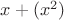 $x+(x^2)$