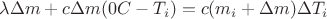 $$\lambda \Delta m + c \Delta m (0&deg;C-T_i) = c (m_i+\Delta m)\Delta T_i$$