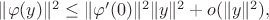 $\|\varphi(y)\|^2 \leq \|\varphi^\prime(0)\|^2 \|y\|^2 + o(\|y\|^2),$