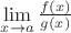 $\lim\limits_{x\to a}\frac{f(x)}{g(x)}$
