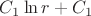 $C_1\ln{r}+C_1$