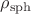 $\rho_\mathrm{sph}$