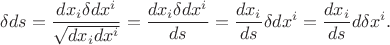 $$
\delta ds 
= 
\dfrac{dx_i \delta dx^i}{\sqrt {dx_i dx^i}}
=
\dfrac{dx_i \delta dx^i}{ds}
=
\dfrac{dx_i}{ds} \delta dx^i
=
\dfrac{dx_i}{ds} d\delta x^i
.
$$