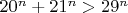 $20^n+ 21^n > 29^n$