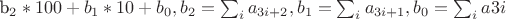 b_2*100+b_1*10+b_0,b_2=\sum_i a_{3i+2},b_1=\sum_i a_{3i+1},b_0=\sum_i a{3i}$