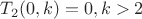 $$T_2(0,k)=0, k>2$$ $$T_2(0,k)=0, k>2$$