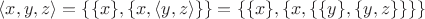 $\langle x,y,z\rangle=\{\{x\},\{x,\langle y,z\rangle\}\}=\{\{x\},\{x,\{\{y\},\{y,z\}\}\}\}$