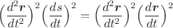 $$\Big(\dfrac{d^2\mbox{\boldmath$r$}}{dt^2}\Big)^2\Big(\dfrac{ds}{dt}\Big)^2=
\Big(\dfrac{d^2\mbox{\boldmath$r$}}{dt^2}\Big)^2\Big(\dfrac{d\mbox{\boldmath$r$}}{dt}\Big)^2$$