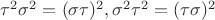 $\tau^2\sigma^2=(\sigma\tau)^2,\sigma^2\tau^2=(\tau\sigma)^2$