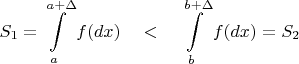$$S_1=\displaystyle\int\limits_a^{a+\Delta}f(dx) \quad  < \quad \displaystyle\int\limits_b^{b+\Delta}f(dx)=S_2$$