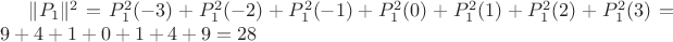 $\lVert P_1\rVert^2=P_1^2(-3) + P_1^2(-2) +P_1^2(-1) + P_1^2(0) + P_1^2(1) + P_1^2(2)+P_1^2(3)=9+4+1+0+1+4+9=28$