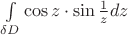 $\int\limits_{\delta D}\cos{z}\cdot \sin{\frac1{z}}dz$