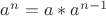 $a^n=a*a^{n-1}$