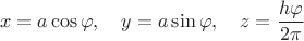 $$x=a\cos\varphi, \quad y=a\sin\varphi,\quad z=\dfrac{h\varphi}{2\pi}$$