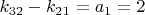 $k_{32}-k_{21}=a_{1}=2$