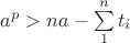 $a^p>na-\sum\limits_{1}^{n}t_i$