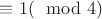 $\equiv{1}(\mod{4})$