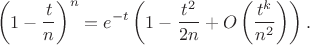 $$\left(1-\frac tn\right)^n=e^{-t}\left(1-\frac{t^2}{2n}+O\left(\frac{t^k}{n^{2}}\right)\right). $$