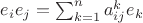 $e_ie_j=\sum_{k=1}^n a_{ij}^ke_k$