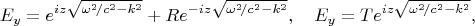 $$
E_y=e^{iz\sqrt{\omega^2\!/c^2-k^2}}+
Re^{-iz\sqrt{\omega^2\!/c^2-k^2}},\quad
E_y=Te^{iz\sqrt{\omega^2\!/c^2-k^2}},
$$