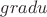 $gradu$