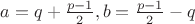 $a = q+\frac{p-1}2, b=\frac{p-1}2-q$