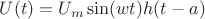 $U(t)=U_m\sin(wt)h(t-a)$ $U(t)=U_m\sin(wt)h(t-a)$