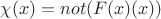 $\chi(x) = not(F(x)(x))$