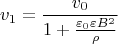 $$v_1=\frac{v_0}{1+\frac{\varepsilon_0\varepsilon B^2}{\rho}}$$