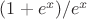 $(1+e^x)/e^x$