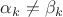 $\alpha _k \neq \beta _k$