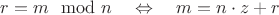 $r=m\mod n\quad\Leftrightarrow\quad m=n\cdot z+r$