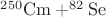 $\rm{^{250}Cm+^{82}Se}$