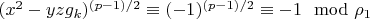 $(x^2-y z g_k)^{(p-1)/2} \equiv (-1)^{(p-1)/2} \equiv -1 \mod \rho_1$