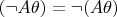 $(\neg A\theta) = \neg(A\theta)$