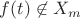 $f(t)\not\in X_m$