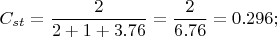 $$
C_{st}=\dfrac{2}{2+1+3.76}=\dfrac{2}{6.76}=0.296;
$$