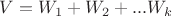 $V = {W}_{1} + {W}_{2} + ... {W}_{k}$